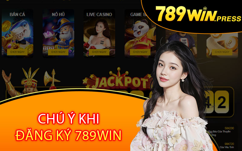 Chú ý khi đăng ký 789WIN