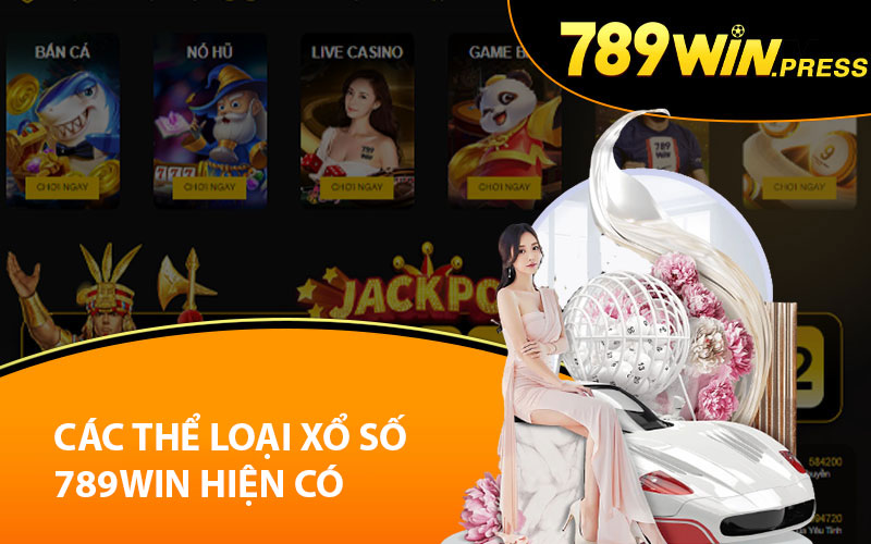 Các thể loiaj xổ số 789Win hiện có