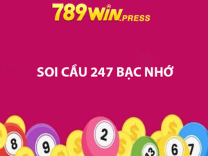 Soi cầu 247 bạc nhớ